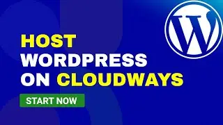 How to Host WordPress Websites on Cloudways