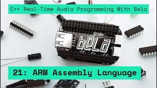 21: ARM Assembly Language,  C++ Real-Time Audio Programming with Bela