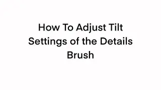 How to Adjust The Details Brush Tilt