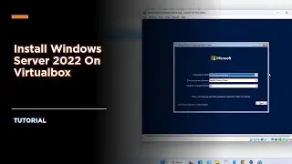 How to Install Windows Server 2022 on Virtualbox