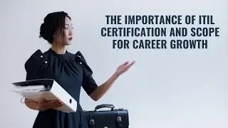 The Importance of ITIL certification and scope for career growth | ITIL certification career growth