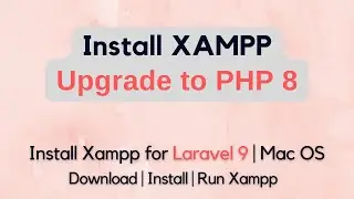 Install Xampp | Upgrade to PHP 8 | Install Xampp for Laravel 9 | Install Xampp for MAC | Run Xampp