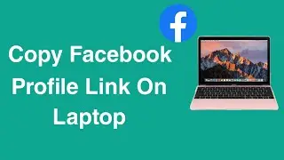 How to Copy Facebook Profile Link on Laptop