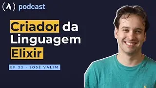 José Valim - Criador da Linguagem Elixir  | freeCodeCamp Podcast | ep.33