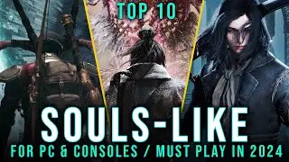 Top 10 Must Play Souls-Like Games For PC and Consoles In 2024