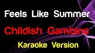 🎤 Childish Gambino - Feels Like Summer (Karaoke)