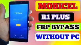 Mobicel R1 Plus FRP Bypass Without PC 2024 | Mobicel R1 Plus Google Account Remove Without Pc 2024