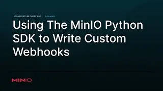 MinIO Event Notifications - Using The MinIO Python SDK to Write Custom Webhooks