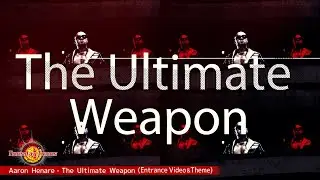 Aaron Henare / The Ultimate Weapon (Entrance Video & Theme)