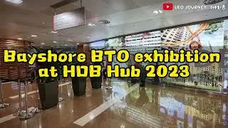 Bayshore BTO Flat Exhibition 2023 @ HDB HUB【Bayshore BTO组屋展览】