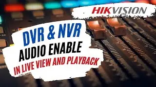 Hikvision HVR version DVR Audio Enable in LiveView and Playback - Apex Security Hub