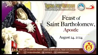 Our Lady of Sorrows Parish | Feast of Saint Bartholomew, Apostle | Aug. 24 2024, 6AM