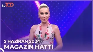 Magazin Hattı | 2 Haziran 2024