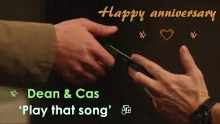 Dean & Castiel (Destiel) - Play that song🎶(Happy 13th anniversary)