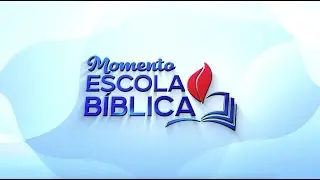 MOMENTO EBD | 12ª LIÇÃO | 18/09/24