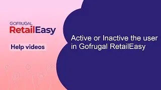 Active or Inactive the User in Gofrugal RetailEasy