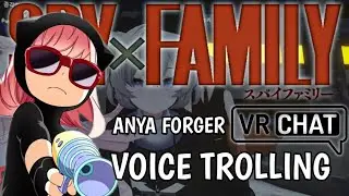 VOICE TROLLING ON VRCHAT AS ANYA FORGOR