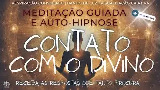 CONTATO DIVINO | Meditação Guiada e Auto-hipnose | ENCONTRE AS RESPOSTAS MENTOR ESPIRITUAL