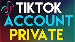 How To Make TikTok Account Private