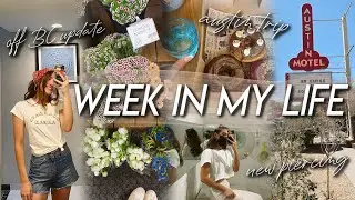 WEEK IN MY LIFE | getting a new PIERCING, visiting Austin, getting off the BC pill update!