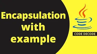 Encapsulation in Java with Example || Java Encapsulation explained with Implementation