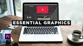 HOW TO use Essential Graphics in Adobe Premiere Pro CC - Ep5/5 Editors Essentials