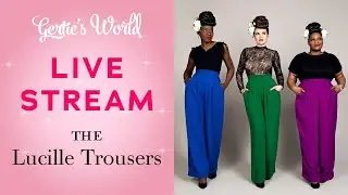 Gertie's Live Stream 3/1/21: Meet the Lucille Trousers!