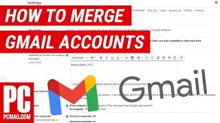 How To Merge Gmail Accounts