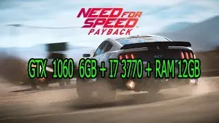 FPSTEST Need for Speed Payback GTX1060 6GB + i7 3770 + ram 12Gb 1080p