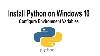 Install Python on Windows 10 | Configure Environment Variables