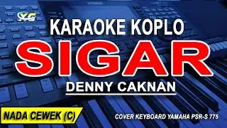 SIGAR - Karaoke Koplo Nada Wanita (DENNY CAKNAN)