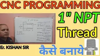 CNC PROGRAMMING. NPT THREAD PROGARM. 1 NPT THREADING PROGRAMMING IN CNC. NPT THREAD. 1 NPT THREAD.