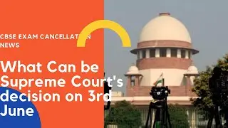 Cbse Class 12 Exam Update 2021| What Can Be Supreme Court's Decision On 3rd June About Cancellation