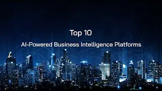 Top 10 AI-Powered Business Intelligence Platforms