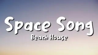 Beach House - Space Song (lyrics)