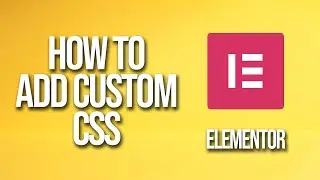 How To Add Custom Css Elementor Tutorial