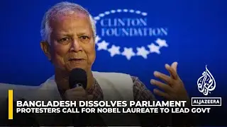 Bangladesh protesters want Nobel laureate Muhammad Yunus to lead government