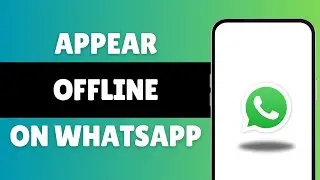 How To Appear Offline On WhatsApp Even When Online