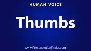 How To Pronounce Thumbs