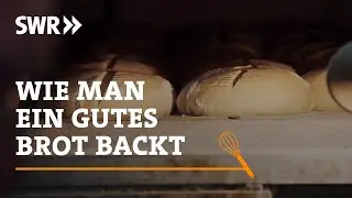 Wie man ein echt gutes Brot backt | SWR Handwerkskunst