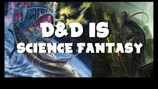 Dungeons and Dragons is Science Fantasy