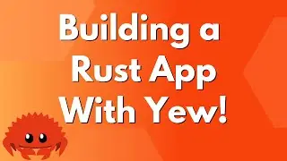 Building a Rust App With Yew!