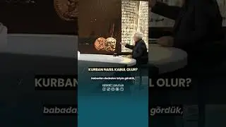 Kurban Nasıl Kabul Edilir? Kurban Nasıl Kabul Olur? Kuran'a Göre Kurban Prof. Dr. Mehmet OKUYAN