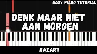 Bazart - Denk Maar Niet Aan Morgen (Easy Piano Tutorial)