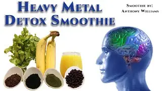 HOW TO Make the Heavy Metal Detox Smoothie - Anthony Williams