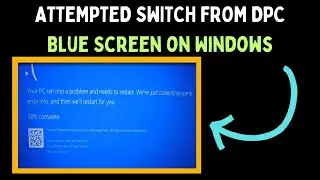 How to Fix ATTEMPTED_SWITCH_FROM _DPC Blue Screen on Windows 11