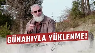 GÜNAHIYLA YÜKLENME! | Nureddin YILDIZ