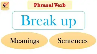 Break up | Phrasal Verb | Meaning | Sentence | Group Verb | Vocabulary | English Grammar [ 3 ]