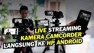 Cara Live Streaming Kamera/Camcorder Tanpa Laptop/PC, Kamera Langsung ke HP Android