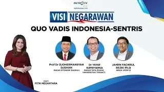 VISI NEGARAWAN - Quo Vadis Indonesia Sentris